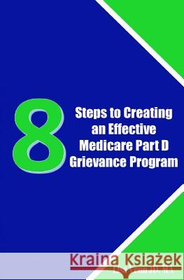 8 Steps to Creating an Effective Medicare Part D Grievance Program Lisa Venn 9781724035363 Independently Published - książka