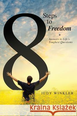 8 Steps to Freedom + Answers to Life's Toughest Questions Judy Winkler 9780972859257 Sacred Life Publishers - książka