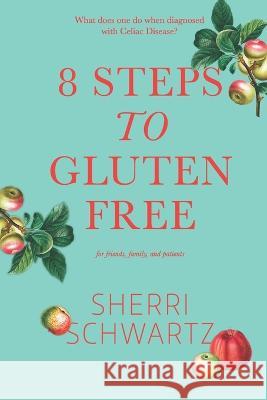 8 Steps to Gluten Free Genz Publishing Sherri Schwartz 9781654115258 Independently Published - książka