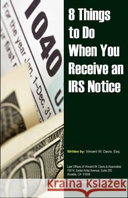 8 Things to Do When You Receive an IRS Notice Vincent W. Davis 9781511859615 Createspace Independent Publishing Platform - książka