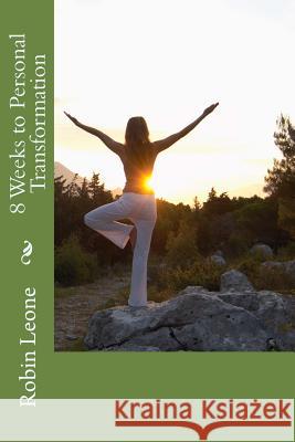 8 Weeks to Personal Transformation Robin L. Leone 9781508829430 Createspace - książka