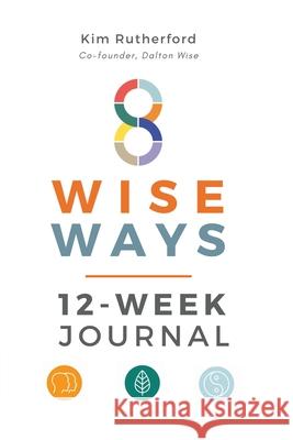 8 Wise Ways 12-Week Journal Kim Rutherford 9781913479947 That Guys House - książka