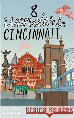 8 Wonders of Cincinnati Wendy Beckman 9781540227508 History Press Library Editions - książka