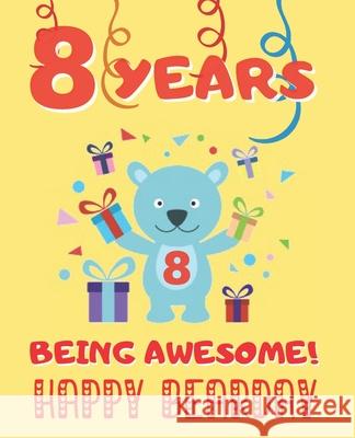 8 Years Being Awesome: Cute Birthday Party Coloring Book for Kids - Animals, Cakes, Candies and More - Creative Gift - Eight Years Old - Boys Happy Yea 9781712822395 Independently Published - książka