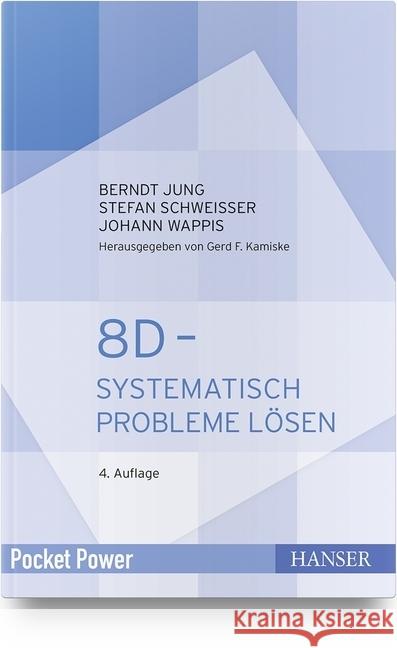 8D - Systematisch Probleme lösen Jung, Berndt; Schweißer, Stefan; Wappis, Johann 9783446463400 Hanser Fachbuchverlag - książka