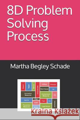 8D Problem Solving Process Martha Begle 9781082250804 Independently Published - książka