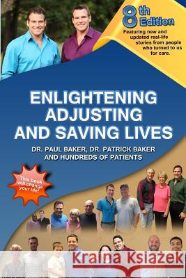 8th Edition Enlightening, Adjusting and Saving Lives: Over 20 years of real-life stories from people who turned to us for chiropractic care Baker, Patrick 9781530036141 Createspace Independent Publishing Platform - książka