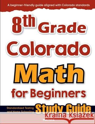 8th Grade Colorado Math for Beginners: Standardized Testing and Home Schooling Study Guide Hamid Eslamian 9781636202938 Mathfa - książka