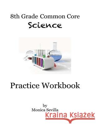 8th Grade Common Core Science Practice Workbook: Chemical Reactions Monica Sevilla 9781494278700 Createspace - książka