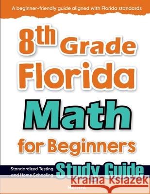 8th Grade Florida Math for Beginners: Standardized Testing and Home Schooling Study Guide Hamid Eslamian 9781636202846 Mathfa - książka