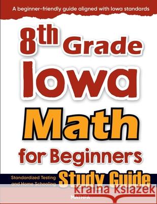 8th Grade Iowa Math for Beginners: Standardized Testing and Home Schooling Study Guide Hamid Eslamian 9781636203065 Mathfa - książka