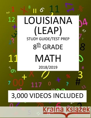 8th Grade LOUISIANA LEAP, 2019 MATH, Test Prep: : 8th Grade LOUISIANA EDUCATIONAL ASSESSMENT PROGRAM TEST 2019 MATH Test Prep/Study Guide Shannon, Mark 9781727367423 Createspace Independent Publishing Platform - książka