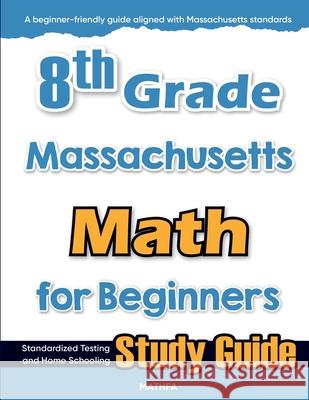 8th Grade Massachusetts Math for Beginners: Standardized Testing and Home Schooling Study Guide Hamid Eslamian 9781636202891 Mathfa - książka