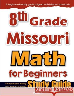 8th Grade Missouri Math for Beginners: Standardized Testing and Home Schooling Study Guide Hamid Eslamian 9781636202921 Mathfa - książka