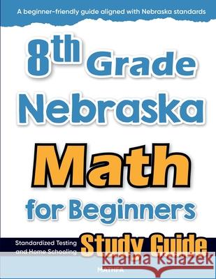8th Grade Nebraska Math for Beginners: Standardized Testing and Home Schooling Study Guide Hamid Eslamian 9781636203072 Mathfa - książka
