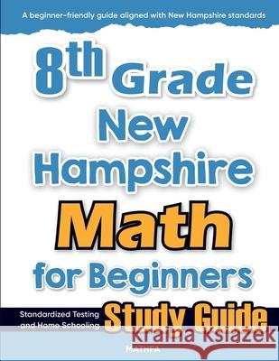8th Grade New Hampshire Math for Beginners: Standardized Testing and Home Schooling Study Guide Hamid Eslamian 9781636203157 Mathfa - książka