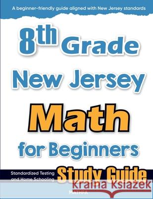 8th Grade New Jersey Math for Beginners: Standardized Testing and Home Schooling Study Guide Hamid Eslamian 9781636202785 Mathfa - książka