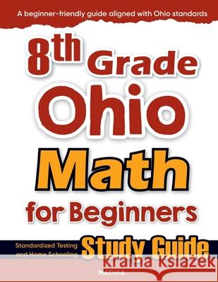 8th Grade Ohio Math for Beginners: Standardized Testing and Home Schooling Study Guide Hamid Eslamian 9781636202792 Mathfa - książka