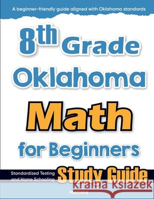8th Grade Oklahoma Math for Beginners: Standardized Testing and Home Schooling Study Guide Hamid Eslamian 9781636203010 Mathfa - książka