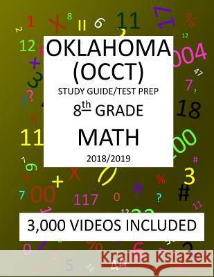 8th Grade OKLAHOMA OCCT, 2019 MATH, Test Prep: : 8th Grade OKLAHOMA CORE CURRICULUM TEST 2019 MATH Test Prep/Study Guide Mark Shannon 9781727317800 Createspace Independent Publishing Platform - książka
