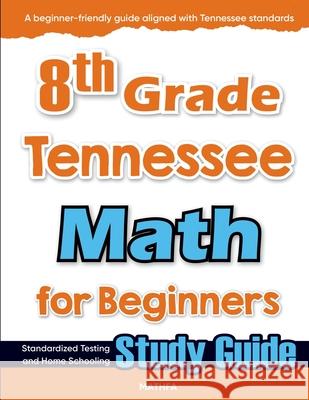 8th Grade Tennessee Math for Beginners: Standardized Testing and Home Schooling Study Guide Hamid Eslamian 9781636202877 Mathfa - książka