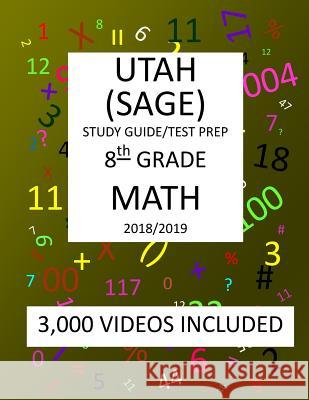 8th Grade UTAH SAGE, 2019 MATH, Test Prep: 8th Grade UTAH STUDENT ASSESSMENT of ACADEMIC READINESS TEST 2019 MATH Test Prep/Study Guide Shannon, Mark 9781727343502 Createspace Independent Publishing Platform - książka
