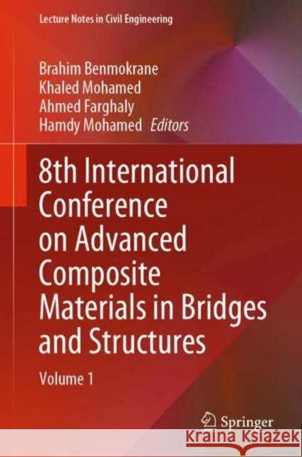 8th International Conference on Advanced Composite Materials in Bridges and Structures: Volume 1 Brahim Benmokrane Khaled Mohamed Ahmed Farghaly 9783031096310 Springer International Publishing AG - książka