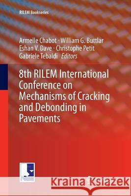 8th Rilem International Conference on Mechanisms of Cracking and Debonding in Pavements Chabot, Armelle 9789402414226 Springer - książka