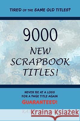 9000 New Scrapbook Titles Kathleen Boyers 9780557135745 Lulu.com - książka