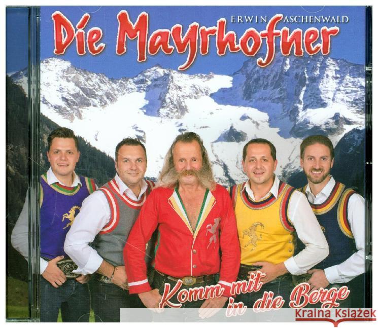 Komm mit uns in die Berge, 1 Audio-CD Die Mayrhofer 9002986712817