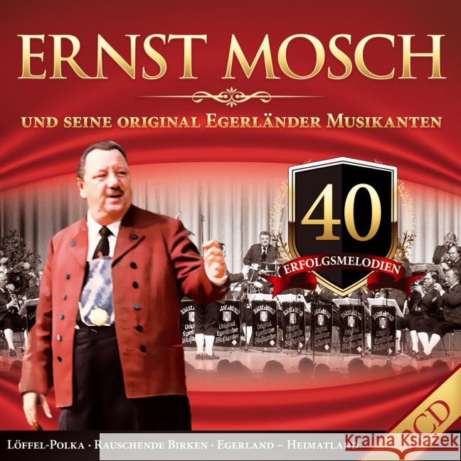 Ernst Mosch und seine original Egerländer Musikanten, 40 Erfolgsmelodien, 2 Audio-CDs Mosch, Ernst 9003549551881