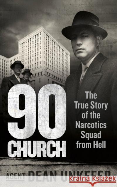 90 Church : The True Story of the Narcotics Squad from Hell Dean Unkefer 9780753540725  - książka