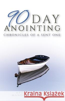90-Day Anointing: Chronicles of A Sent One Sandra Mandaville-Callier 9781647734947 Trilogy Christian Publishing - książka