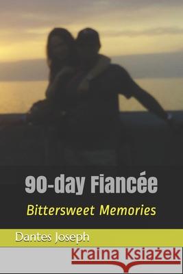 90-Day Fiancée: Bittersweet Memories Joseph, Dantes, Jr. 9781387744176 Lulu Press - książka