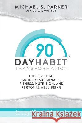 90-Day Habit Transformation Michael Parker 9781735061429 Forge Fitness and Nutrition, LLC - książka