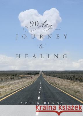 90 Day Journey to Healing: Daily writings for the woman's soul Amber Burns 9781649904232 Palmetto Publishing - książka