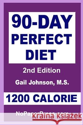 90-Day Perfect Diet - 1200 Calorie Gail Johnson 9781092732512 Independently Published - książka