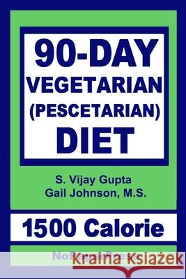 90-Day Vegetarian Diet - 1500 Calorie: Pescetarian Gail Johnson, S Vjay Gupta 9781679504822 Independently Published - książka