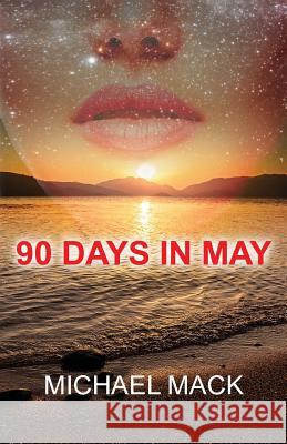90 Days In May Mack, Michael 9781544964607 Createspace Independent Publishing Platform - książka