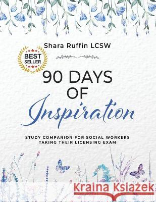 90 Days of Inspiration: Study Companion for Social Workers Taking Their Licensing Exams Shara Ruffin   9781957506081 Skinny Brown Dog Media - książka