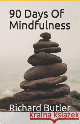 90 Days of Mindfulness: Be Present Richard Butler 9781730957567 Independently Published - książka