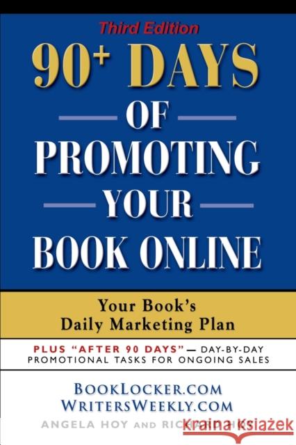 90 Days of Promoting Your Book Online: Your Book's Daily Marketing Plan Angela J. Hoy, Richard D. Hoy 9781601454607 Booklocker Inc.,US - książka