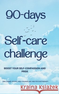90-days Self-care challenge: Boost your self-compassion and pride Uma Shree Janani 9798894155296 Notion Press - książka