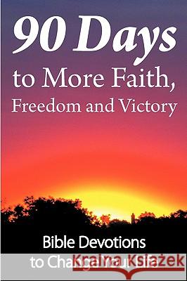 90 Days to More Faith, Freedom and Victory Dean Wall 9780982209714 Cfa Publications - książka