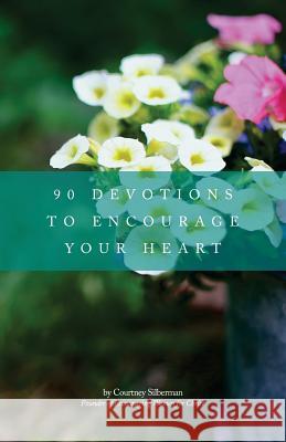 90 Devotions to Encourage Your Heart Courtney Silberman 9781507569719 Createspace - książka