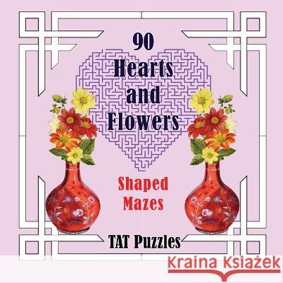 90 Hearts and Flowers Shaped Mazes Tat Puzzles Margaret Gregory 9781922695499 Tried and Trusted Indie Publishing - książka