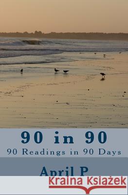 90 in 90: 90 Readings in 90 Days April P 9781519582911 Createspace Independent Publishing Platform - książka