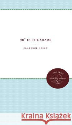 90° in the Shade Cason, Clarence 9781469609249 University of North Carolina Press - książka