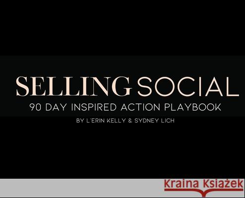 90 Inspired Action Playbook Selling Social Sydney R. Lich L'Erin Kelly 9780578896496 9 Day Inspired Action Playbook by Selling So - książka