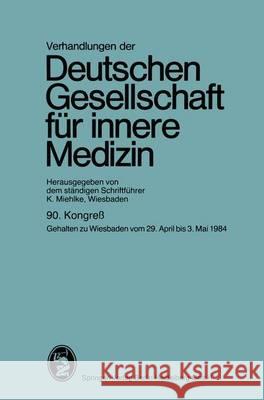 90. Kongreß: Gehalten Zu Wiesbaden Vom 29. April Bis 3. Mai 1984 Miehlke, Professor Dr Klaus 9783807003429 J.F. Bergmann-Verlag - książka